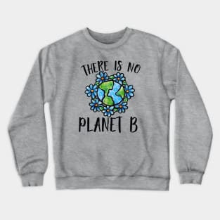There is no planet B Crewneck Sweatshirt